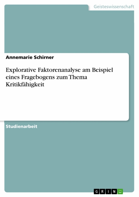 Explorative Faktorenanalyse am Beispiel eines Fragebogens zum Thema Kritikfähigkeit -  Annemarie Schirner