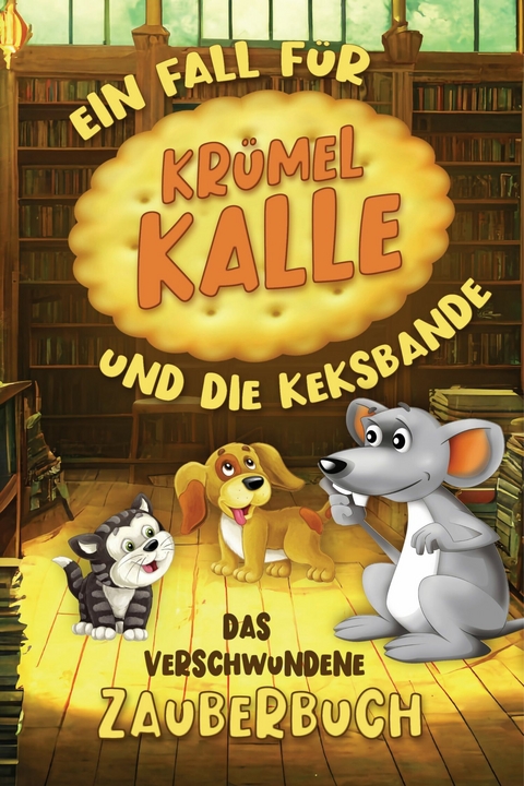 Das verschwundene Zauberbuch - Ein Fall für Krümel Kalle und die Keksbande - Victoria Berlinger