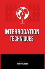 Interrogation Techniques - Timothy Collins