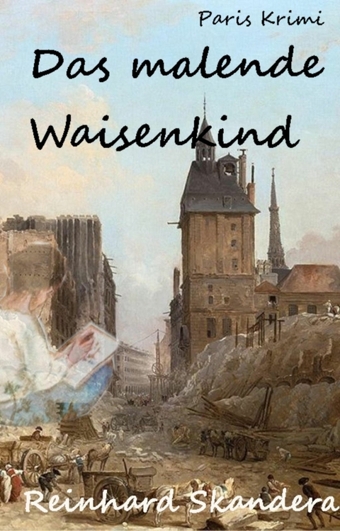 Das malende Waisenkind - Reinhard Skandera