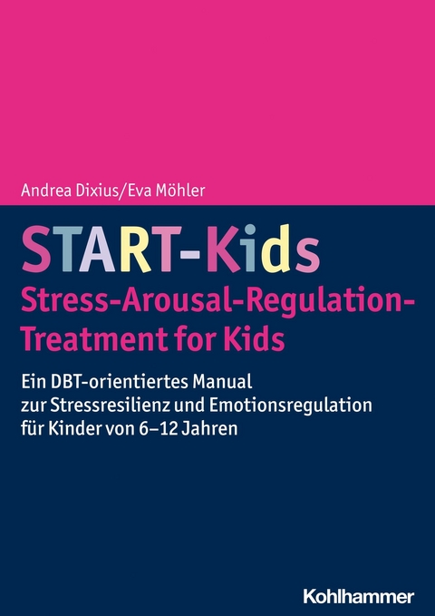 START-Kids - Stress-Arousal-Regulation-Treatment for Kids -  Andrea Dixius,  Eva Möhler