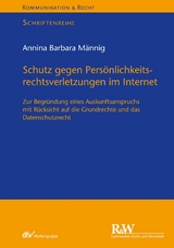 Schutz gegen Persönlichkeitsrechtsverletzungen im Internet - Annina Barbara Männig