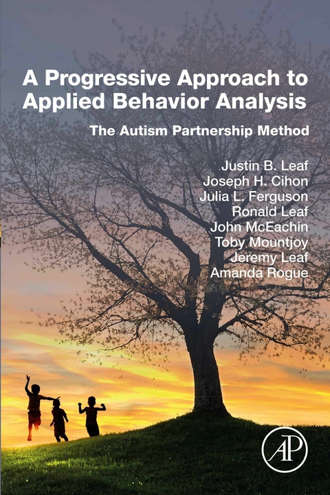 Progressive Approach to Applied Behavior Analysis -  Joseph H Cihon,  Julia L Ferguson,  Jeremy Leaf,  Justin B Leaf,  Ronald Leaf,  John McEachin,  Toby Mountjoy,  Amanda Rogue