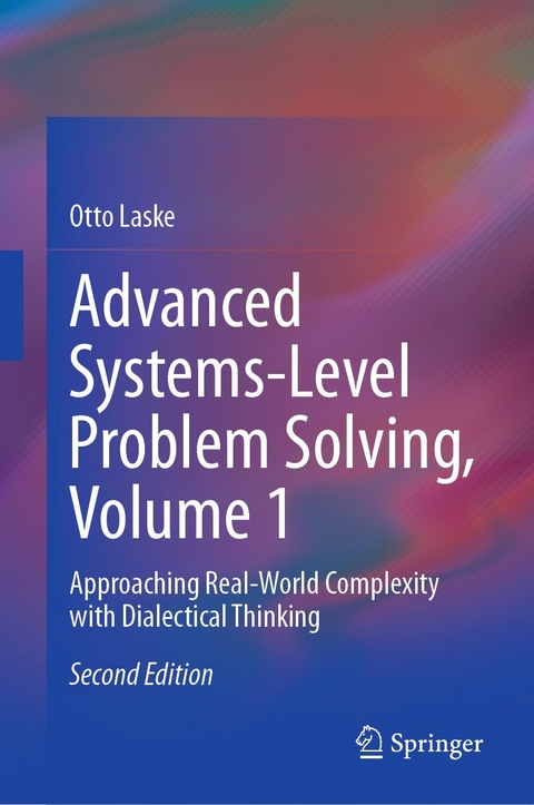 Advanced Systems-Level Problem Solving, Volume 1 - Otto Laske
