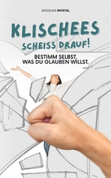 Klischees scheiss drauf! - Angelika Wostal