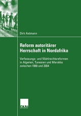 Reform autoritärer Herrschaft in Nordafrika - Dirk Axtmann