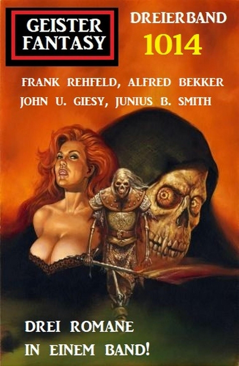 Geister Fantasy Dreierband 1014 -  Alfred Bekker,  Frank Rehfeld,  John U. Giesy,  Junius B. Smith