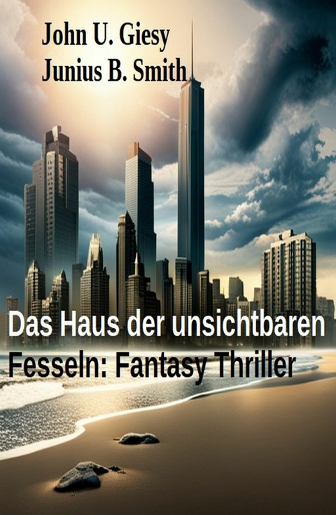Das Haus der unsichtbaren Fesseln: Fantasy Thriller -  John U. Giesy,  Junius B. Smith
