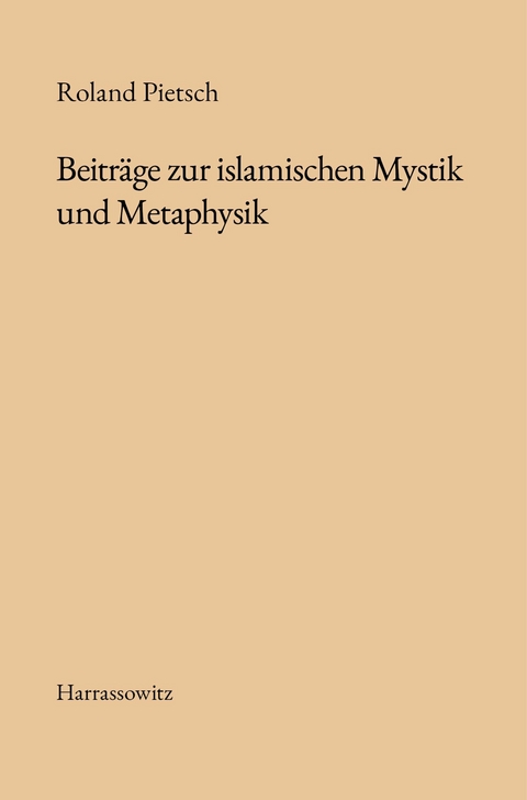 Beiträge zur islamischen Mystik und Metaphysik -  Roland Pietsch