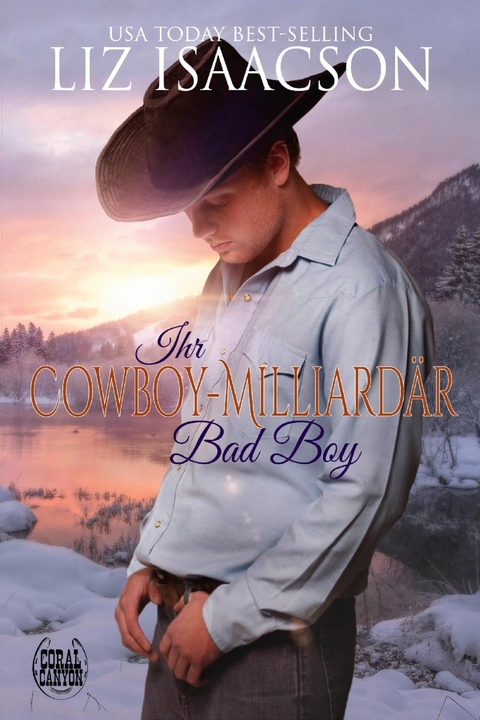 Ihr Cowboy-Milliardär Bad Boy - Liz Isaacson