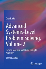 Advanced Systems-Level Problem Solving, Volume 2 - Otto Laske