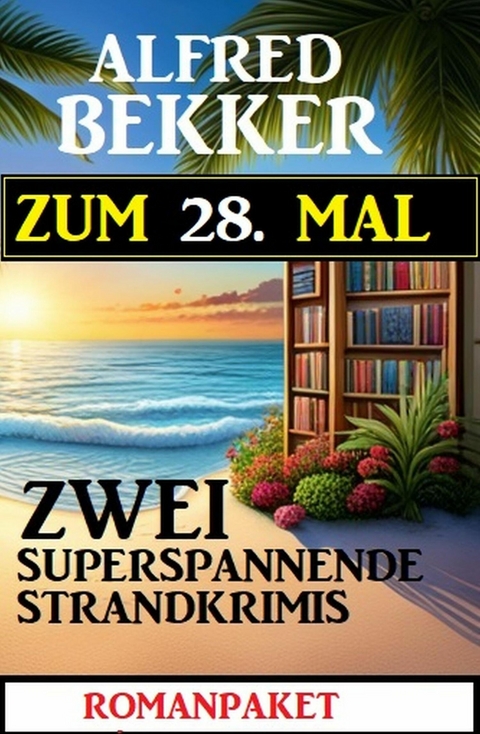 Zum 28. Mal zwei superspannende Strandkrimis -  Alfred Bekker