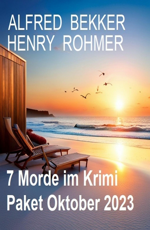 7 Morde im Krimi Paket Oktober 2023 -  Alfred Bekker,  Henry Rohmer