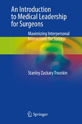 An Introduction to Medical Leadership for Surgeons - Stanley Zackary Trooskin