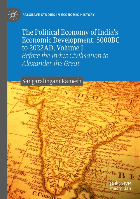 The Political Economy of India's Economic Development: 5000BC to 2022AD, Volume I - Sangaralingam Ramesh