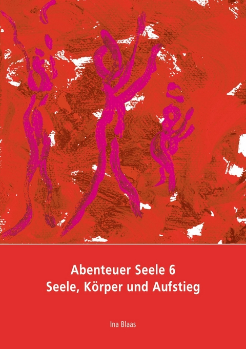 Abenteuer Seele 6 -  Ina Blaas