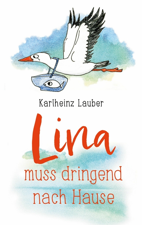 Lina muss dringend nach Hause -  Karlheinz Lauber