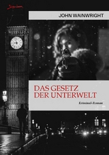 DAS GESETZ DER UNTERWELT - John Wainwright