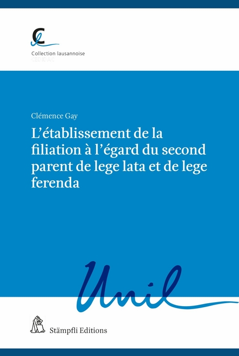 L'établissement de la filiation à l'égard  du second parent de lege lata et de lege ferenda - Clémence Gay