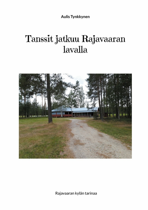 Tanssit jatkuu Rajavaaran lavalla - Aulis Tynkkynen