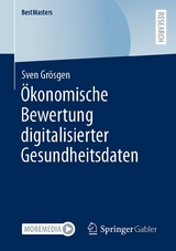 Ökonomische Bewertung digitalisierter Gesundheitsdaten - Sven Grösgen