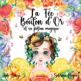 La Fée Bouton d'Or et sa potion magique - Jade Lanza, Sabrina Moguez