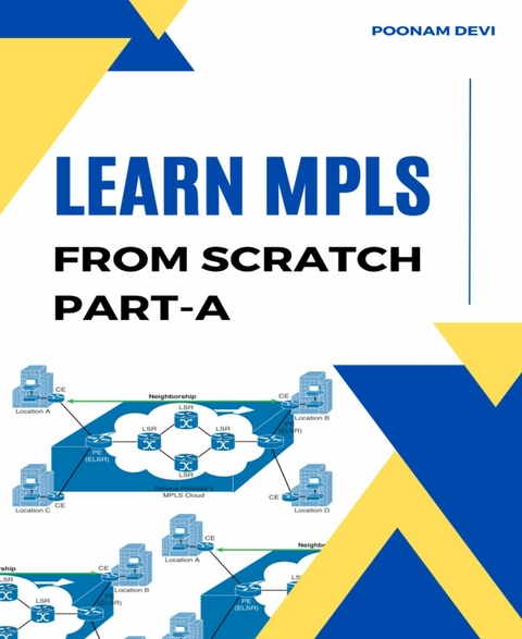 LEARN MPLS FROM SCRATCH PART-A - Poonam Devi