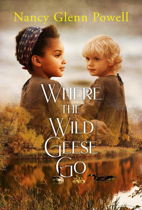 Where the Wild Geese Go -  Nancy Glenn Powell