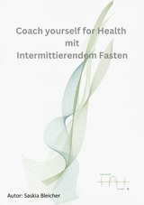 Coach yourself for Health  with Intermittent fasting - Saskia Bleicher, Lena chatopenai