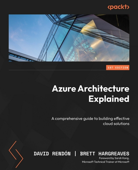 Azure Architecture Explained -  Brett Hargreaves,  David Rendon