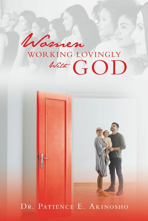 Women Working Lovingly With God -  Dr. Patience E. Akinosho