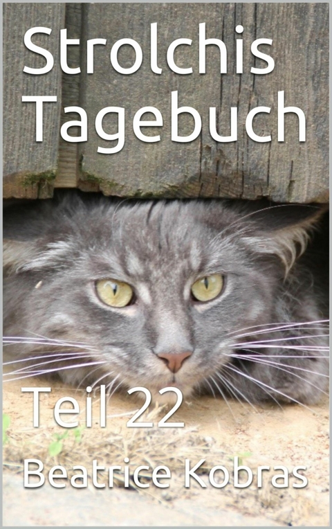 Strolchis Tagebuch - Teil 22 - Beatrice Kobras