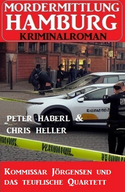 Kommissar Jörgensen und das teuflische Quartett: Mordermittlung Hamburg Kriminalroman -  Peter Haberl,  Chris Heller