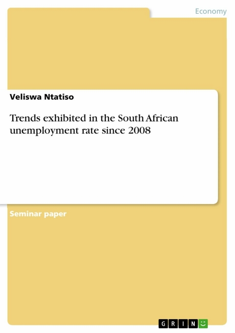 Trends exhibited in the South African unemployment rate since 2008 - Veliswa Ntatiso