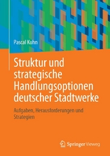 Struktur und strategische Handlungsoptionen deutscher Stadtwerke -  Pascal Kuhn