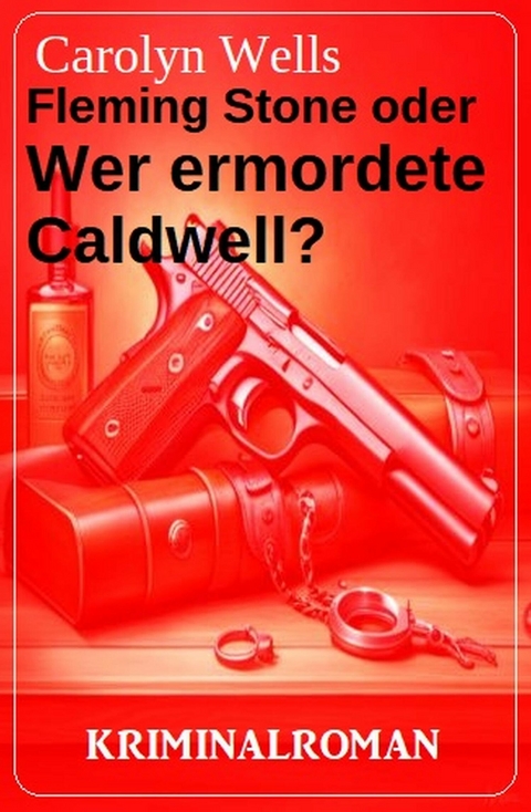 Fleming Stone oder Wer ermordete Caldwell? Kriminalroman -  Carolyn Wells