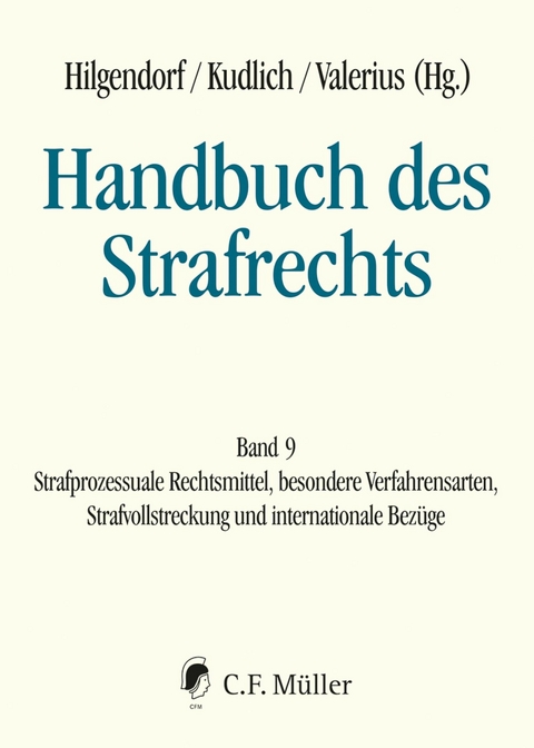 Handbuch des Strafrechts - Martin Asholt, Stephan Barton, Werner Beulke, Jens Bülte, Jochen Bung, Ken Eckstein, Mohamad El-Ghazi, Robert Esser, Wolfgang Frisch, Karsten Gaede, Sabine Gless, Bernd Hecker, Uwe Hellmann, Matthias Jahn, Gabriele Kett-Straub, Hans Kudlich, Dorothea Magnus, Wolfgang Mitsch, Nina Nestler, Günther M. Sander, Sabine Swoboda, Brian Valerius, Kilian Wegner