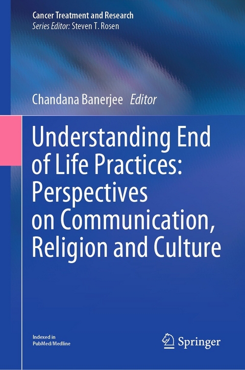 Understanding End of Life Practices: Perspectives on Communication, Religion and Culture - 