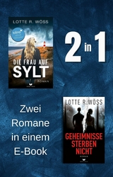 Die Frau auf Sylt & Geheimnisse sterben nicht -  Lotte R. Wöss