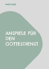 Anspiele für den Gottesdienst - Maddy Eisen