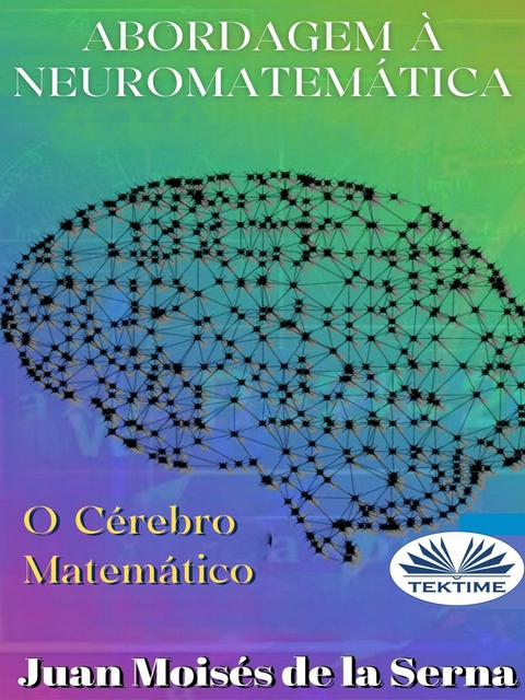 Abordagem À Neuromatemática: O Cérebro Matemático -  Juan Moises de la Serna