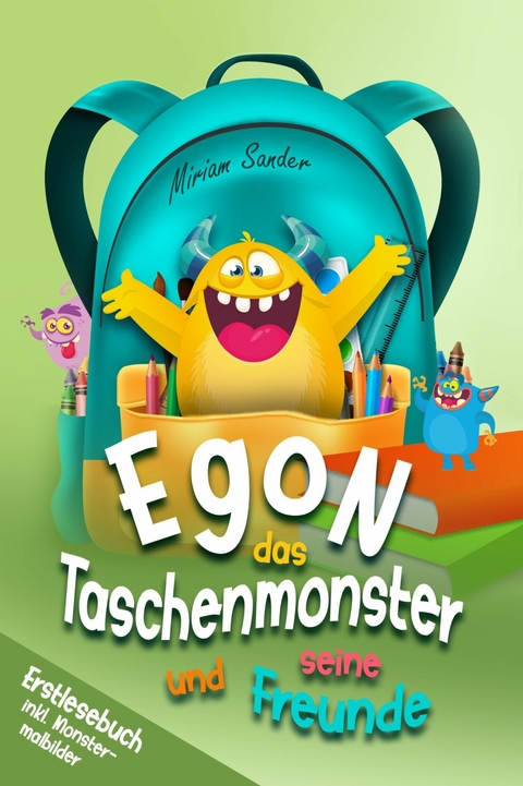 Egon das Taschenmonster und seine Freunde! Erstlesebuch mit monsterstarken Malbildern! 1.Auflage -  Miriam Sander