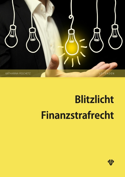 Blitzlicht Finanzstrafrecht -  Katharina Peschetz