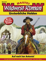 Wildwest-Roman – Unsterbliche Helden 29 - John Reno