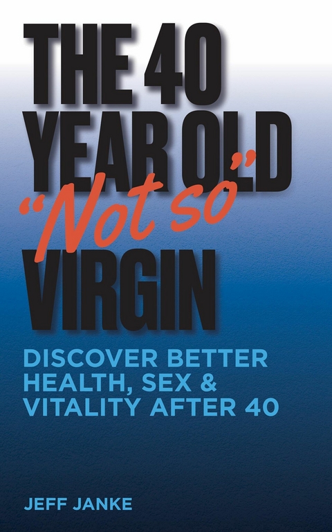 40 Year Old &quote;Not So&quote; Virgin -  Jeff Janke