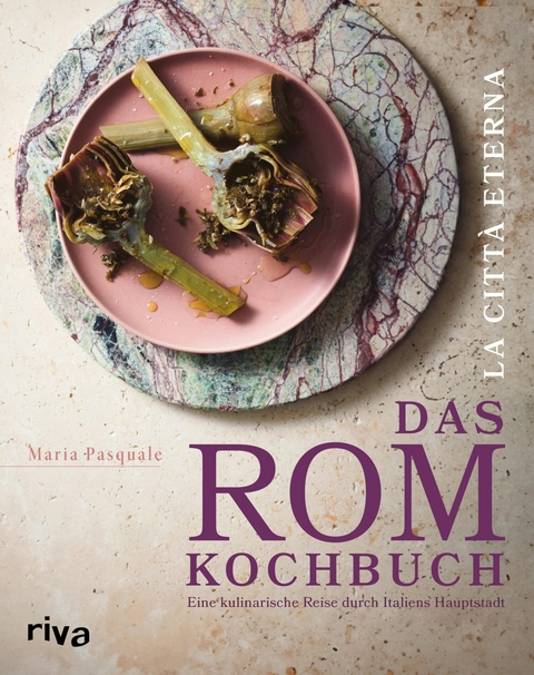 La città eterna - Das Rom-Kochbuch -  Maria Pasquale