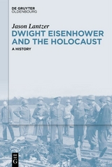 Dwight Eisenhower and the Holocaust - Jason Lantzer