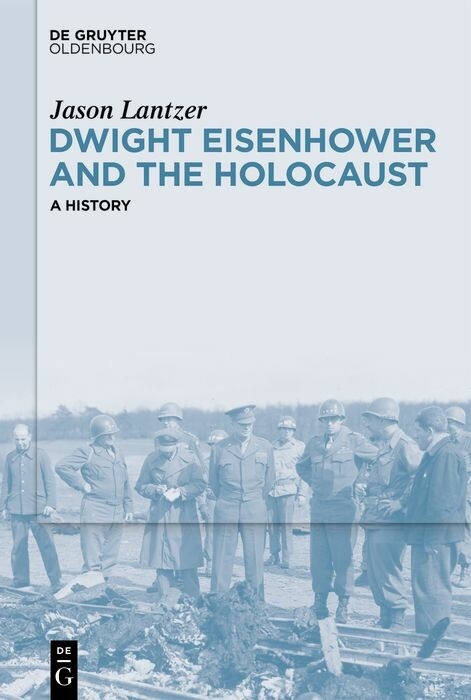 Dwight Eisenhower and the Holocaust - Jason Lantzer