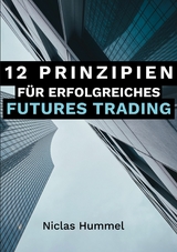 12 Prinzipien für Erfolgreiches Futures Trading - Niclas Hummel