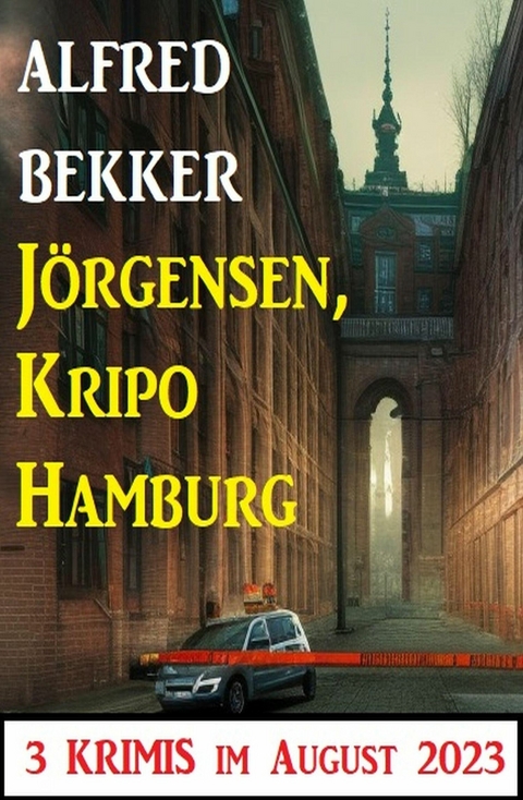 Jörgensen, Kripo Hamburg: 3 Krimis im August 2023 -  Alfred Bekker